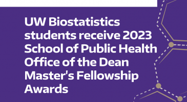 announcement: UW Biostatistics students receive 2023 School of Public Health Office of the Dean Master's Fellowship Awards