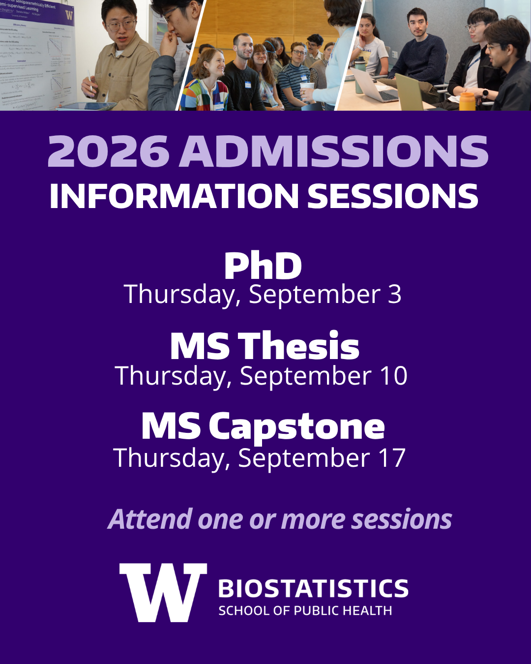 2026 Admissions Information Sessions: PhD sessions is 9/3, MS Thesis is 9/10, and MS Capstone session is 9/17. Attend one or more sessions